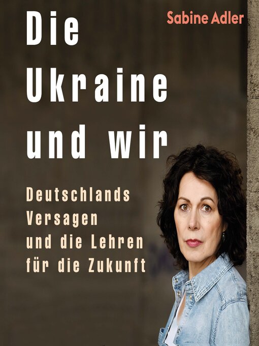 Title details for Die Ukraine und wir by Sabine Adler - Available